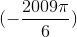 (-\frac{2009\pi }{6})