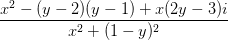 \dpi{100} \frac{x^{2}- (y-2)(y-1)+ x(2y-3)i}{x^{2}+(1-y)^{2}}