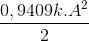 \frac{0,9409k.A^{2}}{2}