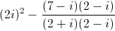 (2i)^{2}-\frac{(7-i)(2-i)}{(2+i)(2-i)}