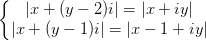 \dpi{100} \left\{\begin{matrix} |x+(y-2)i|=|x+iy|\\ |x+(y-1)i|=|x-1+iy| \end{matrix}\right.