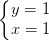 \dpi{100} \left\{\begin{matrix} y=1\\x=1 \end{matrix}\right.