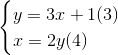 \begin{cases} y=3x+1&(3)\\ x=2y&(4) \\ \end{cases}