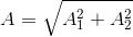 A=\sqrt{A_{1}^{2}+A_{2}^{2}}