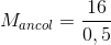 M_{ancol}=\frac{16}{0,5}