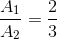 \frac{A_{1}}{A_{2}}=\frac{2}{3}