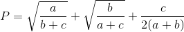 P=\sqrt{\frac{a}{b+c}}+\sqrt{\frac{b}{a+c}}+\frac{c}{2(a+b)}