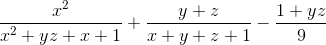 \frac{x^{2}}{x^{2}+yz+x+1}+\frac{y+z}{x+y+z+1}-\frac{1+yz}{9}