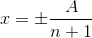 x= \pm \frac{A}{n+1}