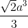 \frac{\sqrt{2}a^{3}}{3}