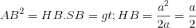 AB^{2}=HB.SB => HB = \frac{a^{2}}{2a}=\frac{a}{2}