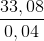 \frac{33,08}{0,04}