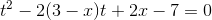 t^{2}- 2(3-x)t +2x-7=0