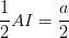 \dpi{100} \frac{1}{2}AI= \frac{a}{2}