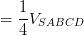 \dpi{100} = \frac{1}{4}V_{SABCD}