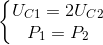 \left\{\begin{matrix} U_{C1}=2U_{C2}\\ P_{1}=P_{2} \end{matrix}\right.