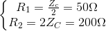 \left\{\begin{matrix} R_{1}=\frac{Z_{c}}{2}=50\Omega \\ R_{2}=2Z_{C}=200\Omega \end{matrix}\right.