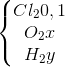 \left\{\begin{matrix} Cl_{2}&0,1\\ O_{2}&x\\ H_{2}&y \end{matrix}\right.