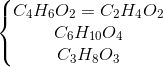 \left\{\begin{matrix} C_{4}H_{6}O_{2}=C_{2}H_{4}O_{2}\\ C_{6}H_{10}O_{4}\\ C_{3}H_{8}O_{3} \end{matrix}\right.