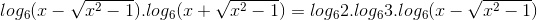 log_{6}(x-\sqrt{x^{2}-1}).log_{6}(x+\sqrt{x^{2}-1})=log_{6}2.log_{6}3.log_{6}(x-\sqrt{x^{2}-1})