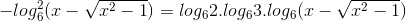 -log_{6}^{2}(x - \sqrt{x^{2}-1})=log_{6}2.log_{6}3.log_{6}(x - \sqrt{x^{2}-1})