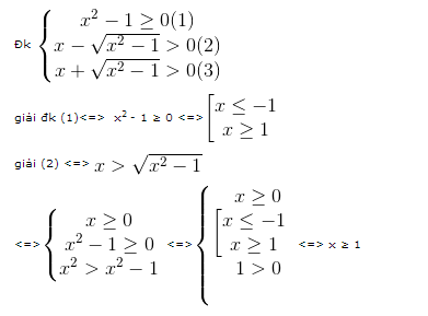 \left\{\begin{matrix} x^{2}-1\geq 0(1) & & \\ x-\sqrt{x^{2}-1}>0 (2)& & \\ x +\sqrt{x^{2}-1}>0(3) & & \end{matrix}\right.