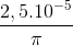 \frac{2,5.10^{-5}}{\pi }