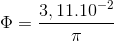 \Phi =\frac{3,11.10^{-2}}{\pi }