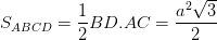 \dpi{100} S_{ABCD}=\frac{1}{2}BD.AC= \frac{a^{2}\sqrt{3}}{2}