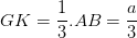 \dpi{100} GK = \frac{1}{3}.AB=\frac{a}{3}