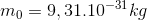 m_{0}=9,31.10^{-31}kg