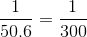 \frac{1}{50.6}=\frac{1}{300}