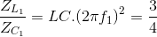 \frac{Z_{L_{1}}}{Z_{C_{1}}}=LC.(2\pi f_{1})^{2}=\frac{3}{4}