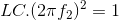 LC.(2\pi f_{2})^{2}=1