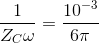 \frac{1}{Z_{C}\omega }=\frac{10^{-3}}{6\pi }