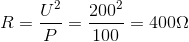 R=\frac{U^{2}}{P}=\frac{200^{2}}{100}=400\Omega