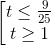 \left [ \begin{matrix} t\leq \frac{9}{25} & \\ t\geq 1 & \end{matrix}