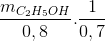 \frac{m_{C_{2}H_{5}OH}}{0,8}.\frac{1}{0,7}