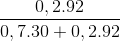 \frac{0,2.92}{0,7.30+0,2.92}