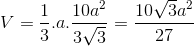 V= \frac{1}{3}.a.\frac{10a^{2}}{3\sqrt{3}}=\frac{10\sqrt{3}a^{2}}{27}