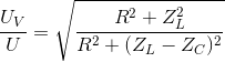 \frac{U_{V}}{U}=\sqrt{\frac{R^{2}+Z_{L}^{2}}{R^{2}+(Z_{L}-Z_{C})^{2}}}