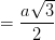 \dpi{100} = \frac{a\sqrt{3}}{2}