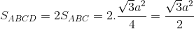 S_{ABCD}=2S_{ABC}= 2.\frac{\sqrt{3}a^{2}}{4}=\frac{\sqrt{3}a^{2}}{2}