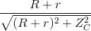 \frac{R+r}{\sqrt{(R+r)^{2}+Z_{C}^{2}}}