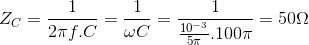 Z_{C}=\frac{1}{2\pi f.C}=\frac{1}{\omega C}=\frac{1}{\frac{10^{-3}}{5\pi }.100\pi } = 50\Omega