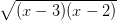 \dpi{100} \sqrt{(x-3)(x-2)}