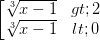 \dpi{100} \left [ \begin{matrix} \sqrt[3]{x-1} > 2& \\ \sqrt[3]{x-1} < 0 & \end{matrix}