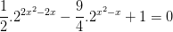 \dpi{100} \frac{1}{2}.2^{2x^{2}-2x}-\frac{9}{4}.2^{x^{2}-x}+1=0