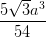 \dpi{100} \frac{5\sqrt{3}a^{3}}{54}