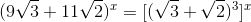 (9\sqrt{3}+11\sqrt{2})^{x}=[(\sqrt{3}+\sqrt{2})^{3}]^{x}